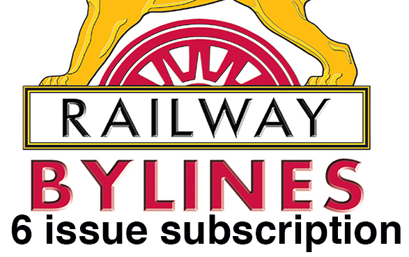 Guideline Publications Ltd Railway Bylines  6 MONTH Subscription EUROPEAN SUBSCRIPTIONS ARE POSTED WITHIN THE EU 